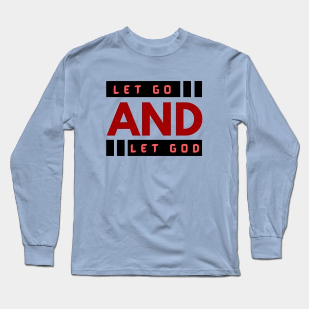 Let Go and Let God | Christian Long Sleeve T-Shirt by All Things Gospel